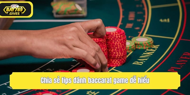 Chia sẻ tips đánh baccarat game dễ hiểu
