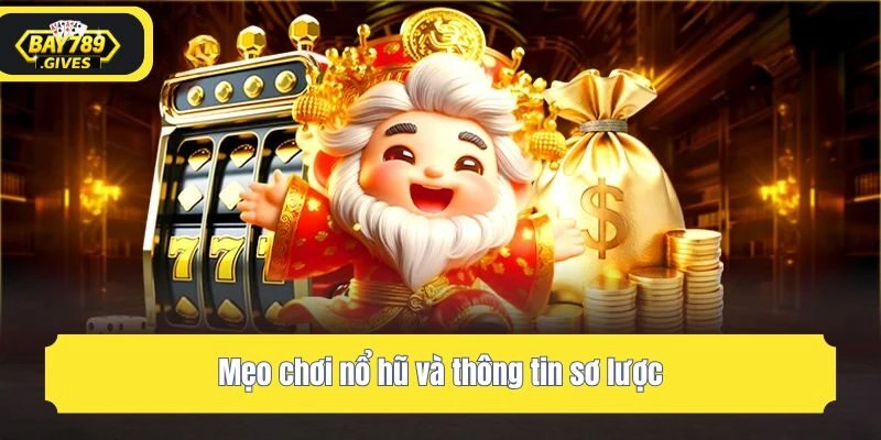 Mẹo chơi nổ hũ và thông tin sơ lược