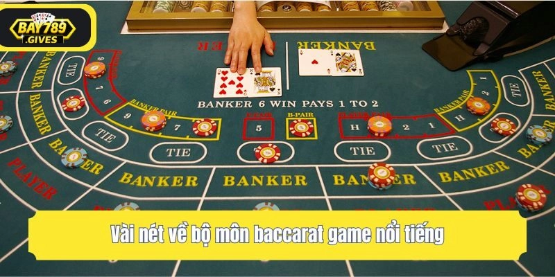 Vài nét về bộ môn baccarat game nổi tiếng
