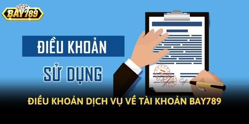 Điều khoản dịch vụ về tài khoản BAY789
